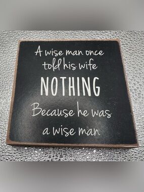 Black Wooden 'A Wise Man Once Told His Wife Nothing' Funny Shelf Sign New 5”x 5”